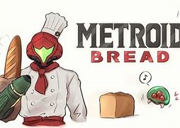 Image result for Metroid Bread Meme