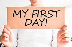 Image result for First Day of Work Pic