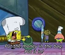 Image result for Spongebob with Money Meme