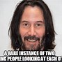 Image result for Keanu Reeves You Are Right Meme
