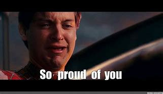 Image result for So Proud of You Crying Meme