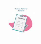 Image result for Podcast Disclaimer Template