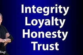 Image result for Honesty/Integrity Loyalty