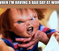 Image result for A Bad Day at Work Meme