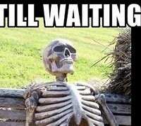 Image result for Looking at Phone Waiting Meme