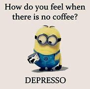 Image result for Funny Minion Coffee