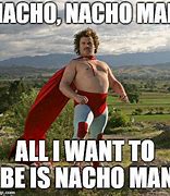 Image result for Meet Nacho Meme