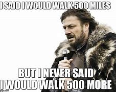 Image result for Walk 5,000 Miles Meme