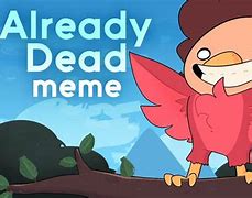 Image result for You're Already Dead Meme