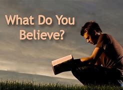 Image result for I Believe It
