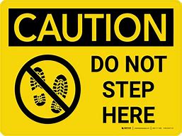 Image result for Do Not Step Sign