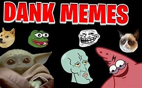Image result for The Most Dank Meme Ever