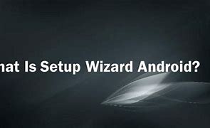 Image result for Who Is the Setup Wizard