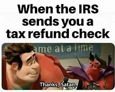 Image result for Where's My Refund Meme