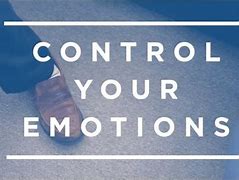 Image result for Controlling Your Emotions