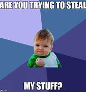 Image result for Don't Steal My Stuff Meme
