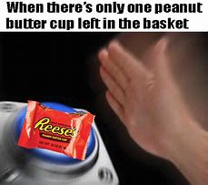 Image result for Peanut Butter Cup Meme
