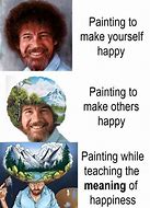 Image result for You Are the Best Bob Ross Meme