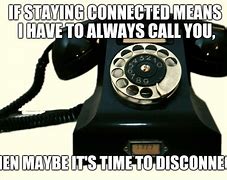 Image result for Disconnect Phone Meme