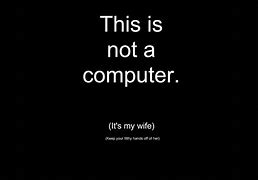 Image result for Stop Looking at My Screen Background