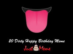 Image result for Dirty Happy Birthday Man