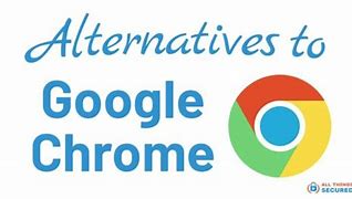 Image result for Non Google Chrome Browser
