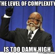 Image result for Complexity Meme
