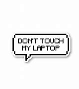 Image result for Don't Touch My PC Moving Wallpaper