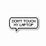 Image result for Don't Touch PC Wallpaper