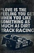 Image result for Real Dirt Track Racing Quotes