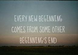 Image result for Quotes About Endings and New Beginnings