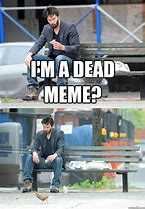 Image result for Dead Memes