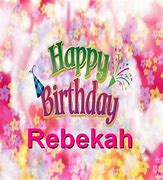 Image result for Happy Birthday Rebekah