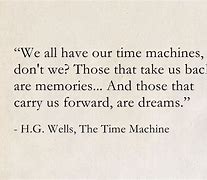 Image result for H.G. Wells Time Machine Quotes