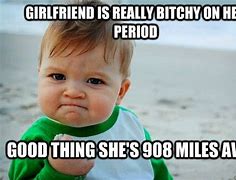 Image result for Girlfriend Period Meme