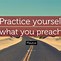 Image result for Who Said Practice What You Preach