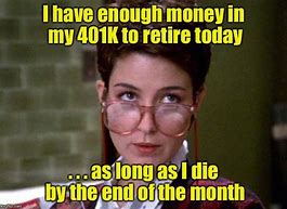 Image result for Retirement Sarcasm Meme