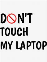 Image result for +Don't Touch My Computer Wallpaer