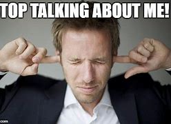 Image result for Stop Talking to Me Meme