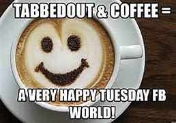 Image result for Tuesday Coffee Meme