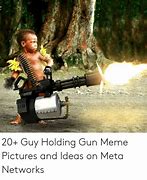 Image result for Person Holding Gun Meme