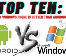 Image result for Windows Phone Is Better than Android