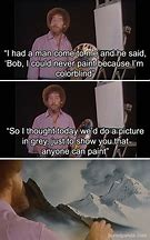 Image result for Funny Painting Meme Bob Ross