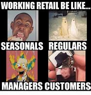 Image result for Retail Employee Meme