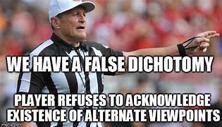 Image result for False Dichotomy Meme