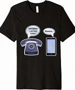 Image result for Get Off the Phone Shirt