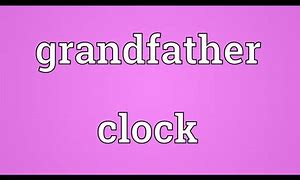 Image result for Grandfather Clock Meme