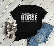 Image result for Funny Horse Shirts