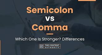 Image result for Difference Between Comma and Semi Colon
