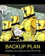 Image result for Backup Plan Meme
